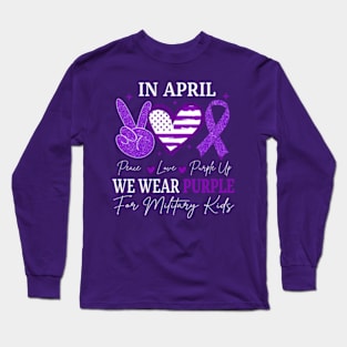 Peace Love Purple Up In April We Wear Purple Military Children Month Long Sleeve T-Shirt